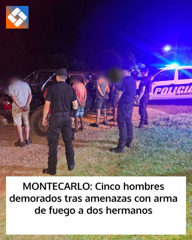 MONTECARLO: Cinco hombres demorados tras amenazas con arma de fuego a dos hermanos