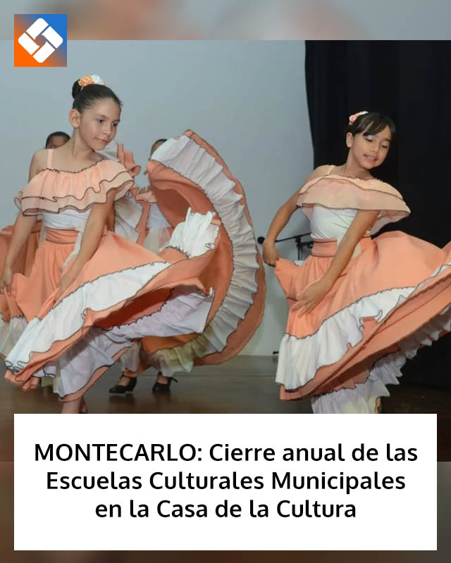 MONTECARLO: Cierre anual de las Escuelas Culturales Municipales en la Casa de la Cultura