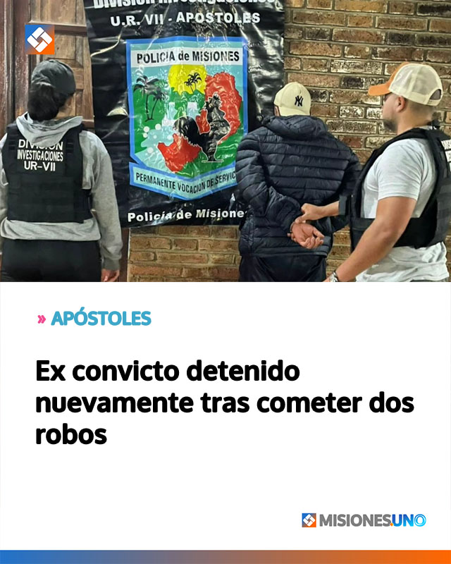 APÓSTOLES: Ex convicto detenido nuevamente tras cometer dos robos