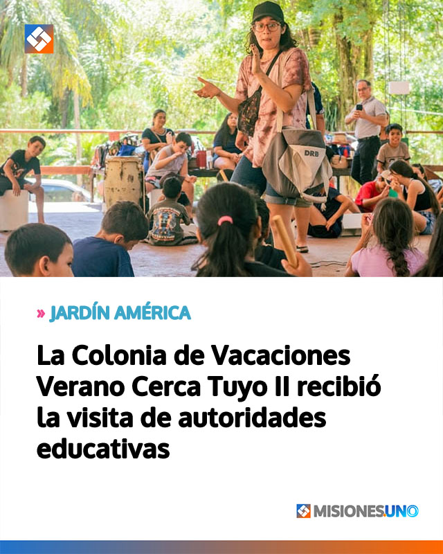 La Colonia de Vacaciones Verano Cerca Tuyo II recibió la visita de autoridades educativas