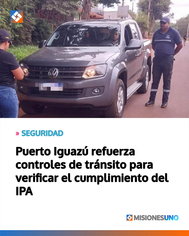 Puerto Iguazú refuerza controles de tránsito para verificar el cumplimiento del IPA