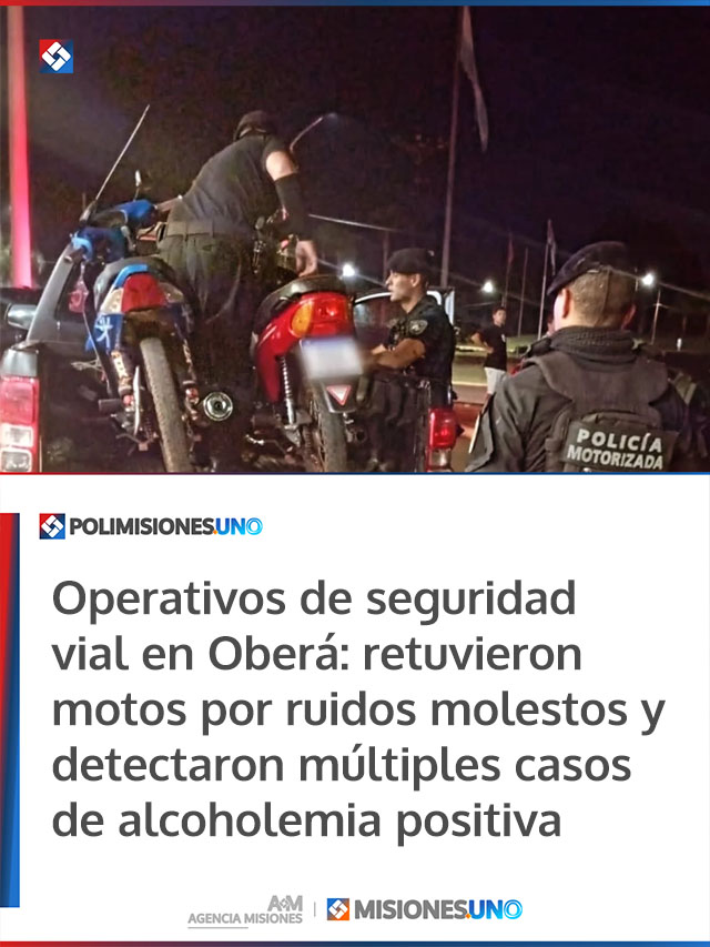 Operativos de seguridad vial en Oberá: retuvieron motos por ruidos molestos y detectaron múltiples casos de alcoholemia positiva