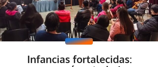 Infancias fortalecidas: inició un trabajo conjunto con los NENI para acompañar la crianza y la educación